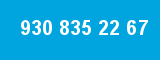 930 835 22 67
